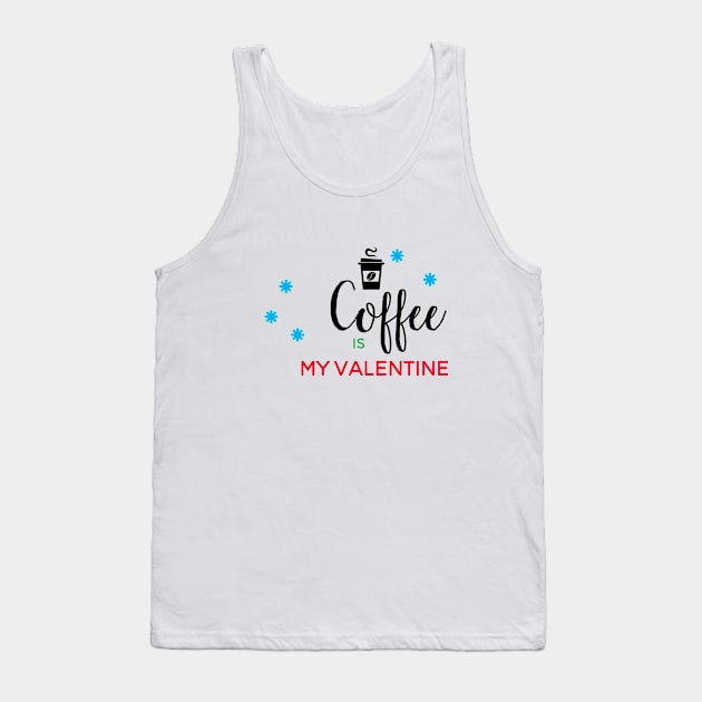 Coffee Is My Valentine Tank Top by MariaB